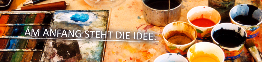 Am Anfang steht die Idee.